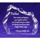 This Fathers Day, make him feel like he is on top of the world with our exclusive Fathers Day Iceberg Plaque. This 5 x 6 clear plaque features chiseled curves along the edges, giving it a shockingly realistic icy stance. A personalized message can be included to make Dad feel extra special when he receives this gift of love.  Personalization Information: Personalize this gift with a special message, quote, or poem. Add your name to the last line so he knows this beautiful gift is from you!